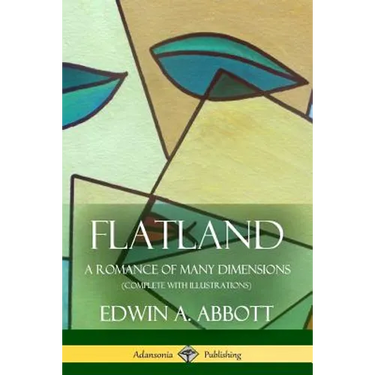 Flatland: A Romance of Many Dimensions (Complete with Illustrations)