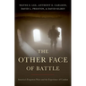The Other Face of Battle: America's Forgotten Wars and the Experience of Combat