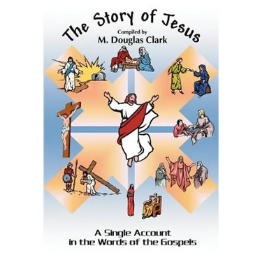 The Story of Jesus: A Single Account in the Words of the Gospels