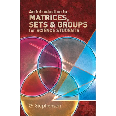 An Introduction to Matrices, Sets and Groups for Science Students
