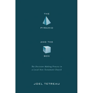 The Pyramid and the Box: The Decision-Making Process in a Local New Testament Church
