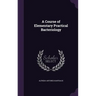A Course of Elementary Practical Bacteriology