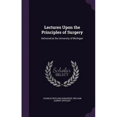 Lectures Upon the Principles of Surgery: Delivered at the University of Michigan