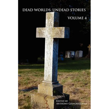 Dead Worlds: Undead Stories, Volume 4
