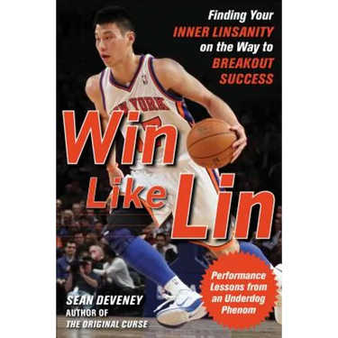 Win Like Lin: Finding Your Inner Linsanity on the Way to Breakout Success