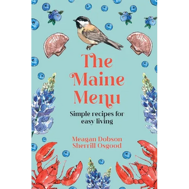 The Maine Menu Simple Recipes for Easy Living