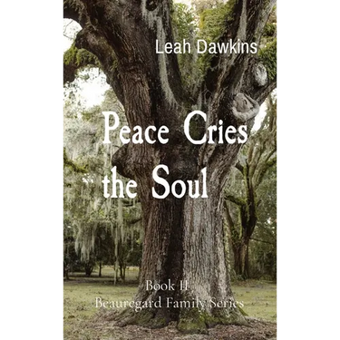Peace Cries the Soul: Book II Beauregard Family Series