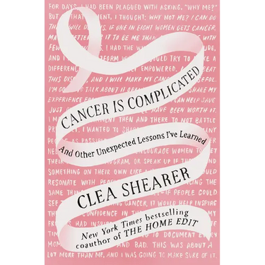 Cancer Is Complicated: And Other Unexpected Lessons I've Learned