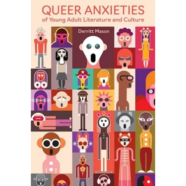 Queer Anxieties of Young Adult Literature and Culture