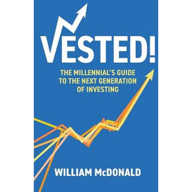 Vested!: The Millennial's Guide to The Next Generation of Investing