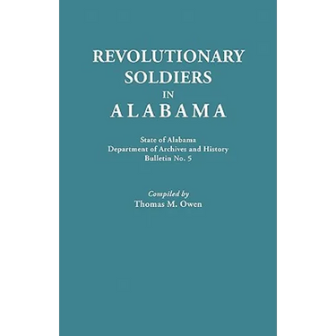 Revolutionary Soldiers in Alabama. State of Alabama, Department of Archives and History. Bulletin No. 5