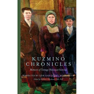 Kuzmino Chronicles: Memoirs of Teenage Holocaust Survival
