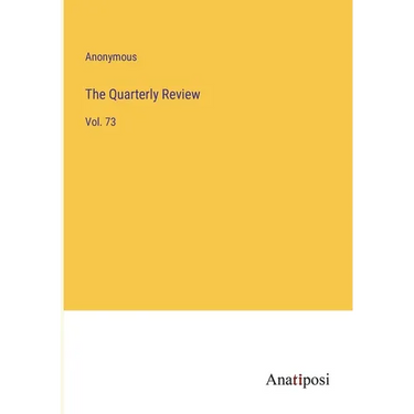 The Quarterly Review: Vol. 73