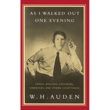 As I Walked Out One Evening: Songs, Ballads, Lullabies, Limericks, and Other Light Verse