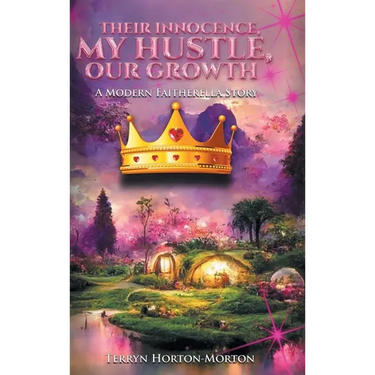 Their Innocence, My Hustle, Our Growth: A Modern Faitherella Story