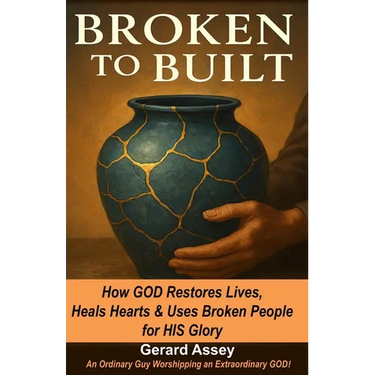 Broken to Built: How GOD Restores Lives, Heals Hearts & Uses Broken People for HIS Glory: #ChristianHealingAndRestoration #OvercomingBrokennessGod'sWa