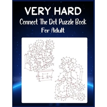 Very Hard Connect The Dot Puzzle Book For Adult: Ultimate Dot to Dot Extreme Puzzle Challenge
