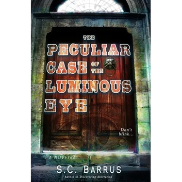The Peculiar Case of the Luminous Eye: A Paranormal Thriller