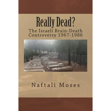 Really Dead?: The Israeli Brain-Death Controversy 1967-1986