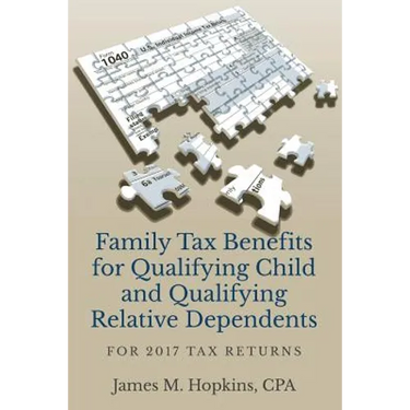Family Tax Benefits for Qualifying Child and Qualifying Relative Dependents: For 2017 Tax Returns
