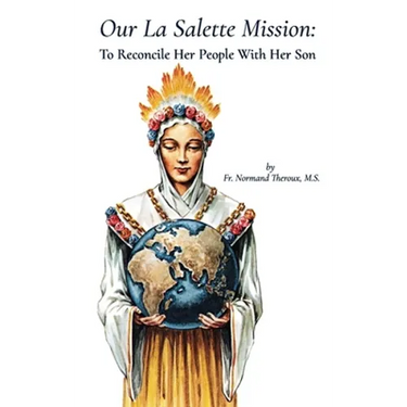 Our la Salette Mission: To Reconcile Her People with Her Son