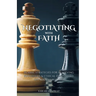 Negotiating with Faith: Islamic Strategies for Achieving Successful & Ethical Deals based on Sunnah Wisdom