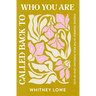Called Back to Who You Are: Finding Yourself in the Wild, Pursuing Love of God