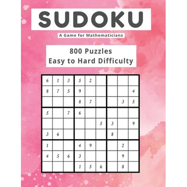 Sudoku A Game for Mathematicians 800 Puzzles Easy to Hard Difficulty