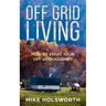 Off Grid Living: How to Start Your Off Grid Journey