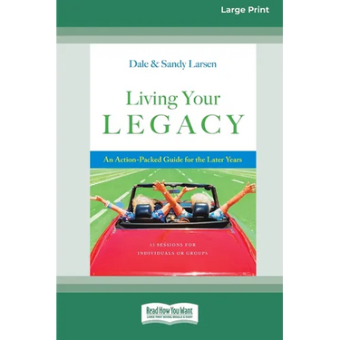 Living Your Legacy: An Action-Packed Guide for the Later Years (16pt Large Print Edition)