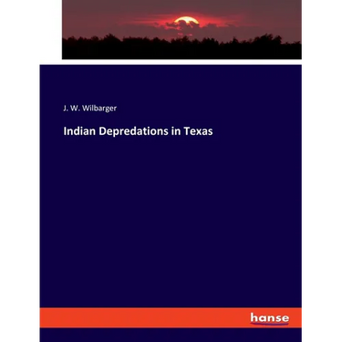 Indian Depredations in Texas