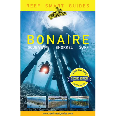 Reef Smart Guides Bonaire (Second Edition): Scuba Dive. Snorkel. Surf. (Best Netherlands' Bonaire Diving Spots, Scuba Diving Travel Guide)