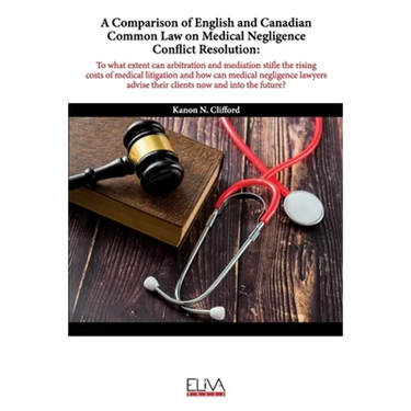 A Comparison of English and Canadian Common Law on Medical Negligence Conflict Resolution