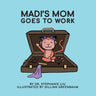 Madi's Mom Goes to Work