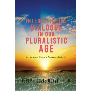 Interreligious Dialogue in Our Pluralistic Age: A Perspective of Nostra Aetate