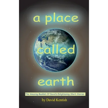 A Place Called earth: The Amazing Booklet of David's Enlightening Short Stories
