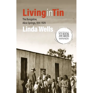 Living in Tin: The Bungalow, Alice Springs, 1914-1929