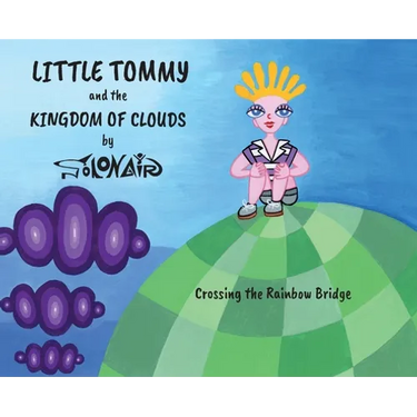Little Tommy and the Kingdom of Clouds: Crossing the Rainbow Bridge