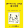 Drowning Girls in China: Female Infanticide in China Since 1650