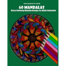 Coloring Book For Adults: 60 Mandalas: Stress Relieving Mandala Designs for Adults Relaxation