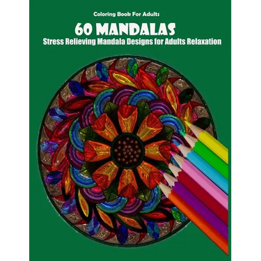Coloring Book For Adults: 60 Mandalas: Stress Relieving Mandala Designs for Adults Relaxation