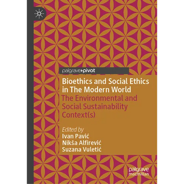 Bioethics and Social Ethics in the Modern World: The Environmental and Social Sustainability Context(s)