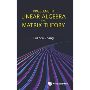 Problems in Linear Algebra and Matrix Theory