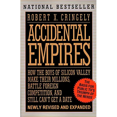 Accidental Empires: How the Boys of Silicon Valley Make Their Millions, Battle Foreign...