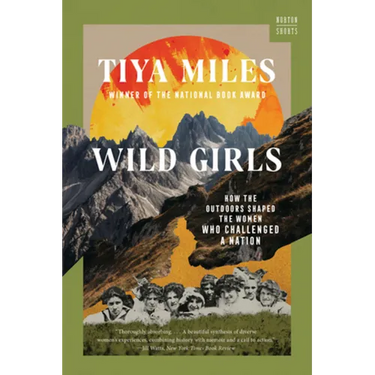 Wild Girls: How the Outdoors Shaped the Women Who Challenged a Nation