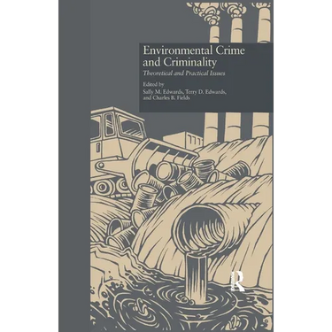 Environmental Crime and Criminality: Theoretical and Practical Issues
