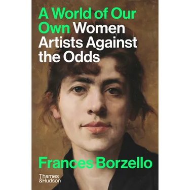 A World of Our Own: Women Artists Against the Odds