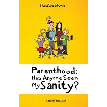 Parenthood: Has Anyone Seen My Sanity?