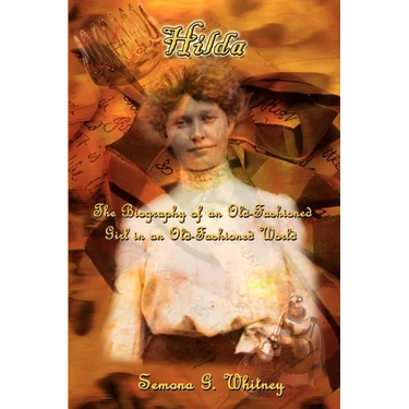 Hilda: The Biography of an Old-Fashioned Girl in an Old-Fashioned World