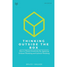 Thinking Outside The Box: How to Think Creatively By Applying Critical Thinking and Lateral Thinking